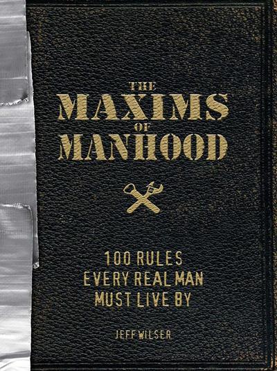 The Maxims of Manhood