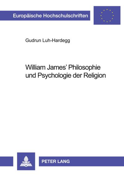 William James’ Philosophie und Psychologie der Religion