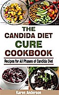 The Candida Diet Cure Cookbook
