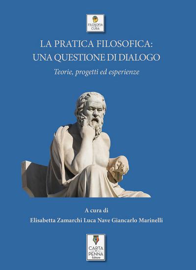 La pratica filosofica: una questione di dialogo. Teorie, progetti ed esperienze