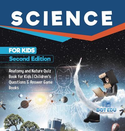 Science for Kids Second Edition | Anatomy and Nature Quiz Book for Kids | Children’s Questions & Answer Game Books