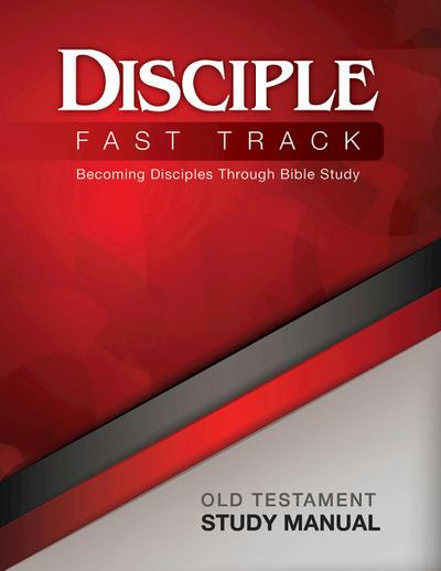 Disciple Fast Track Becoming Disciples Through Bible Study Old Testament Study Manual