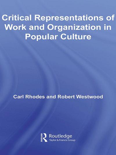 Critical Representations of Work and Organization in Popular Culture