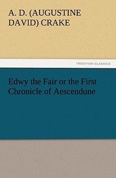 Edwy the Fair or the First Chronicle of Aescendune