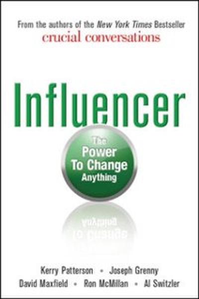 Influencer: The Power to Change Anything, First Edition