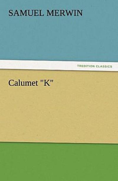 Calumet "K"