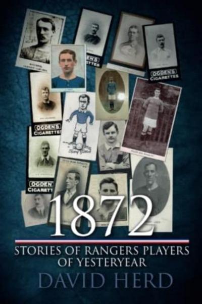 1872 - Stories of Rangers Players of Yesteryear