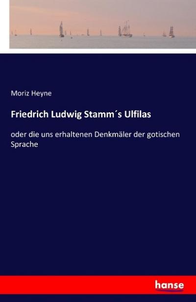 Friedrich Ludwig Stamm’s Ulfilas