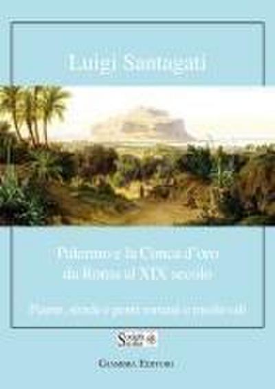 Santagati, L: Palermo e la Conca d’oro da Roma al XIX secolo