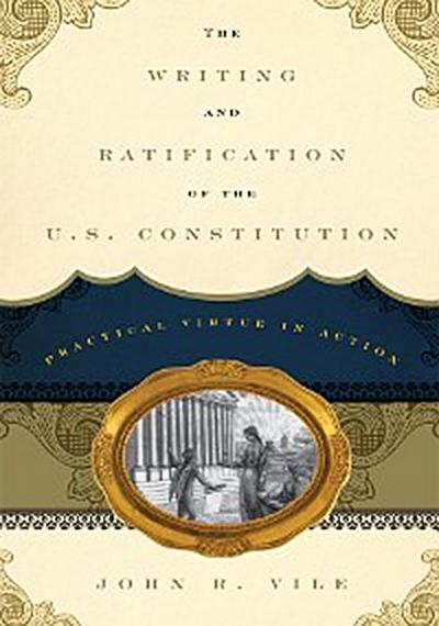 The Writing and Ratification of the U.S. Constitution