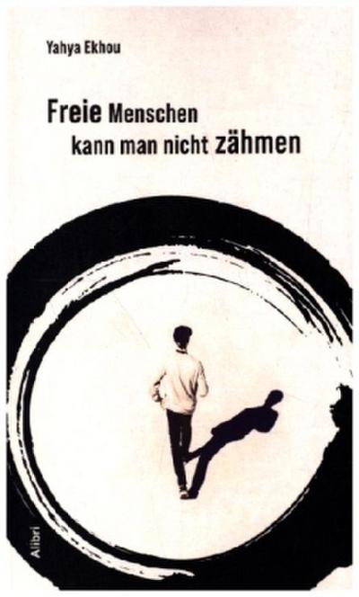 Freie Menschen kann man nicht zähmen