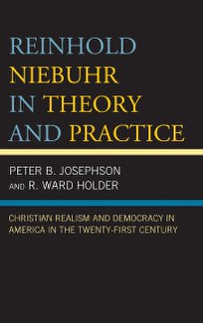 Reinhold Niebuhr in Theory and Practice