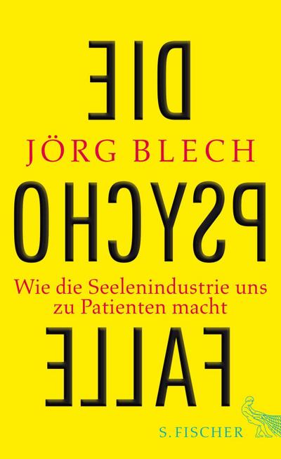 Die Psychofalle: Wie die Seelenindustrie uns zu Patienten macht