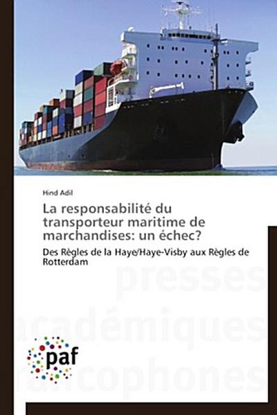 La responsabilité du transporteur maritime de marchandises: un échec?