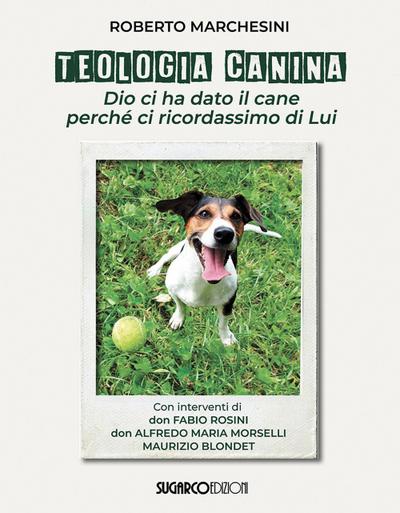 Teologia canina. Dio ci ha dato il cane perché ci ricordassimo di Lui