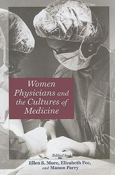 Women Physicians and the Cultures of Medicine