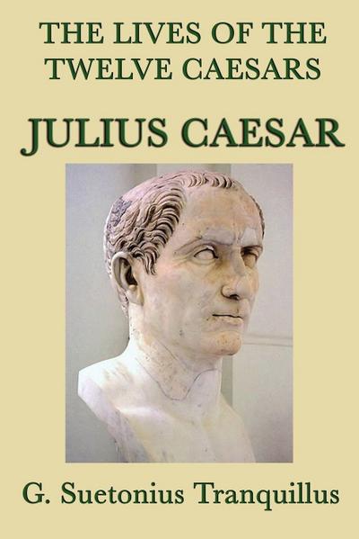 The Lives of the Twelve Caesars -Julius Caesar