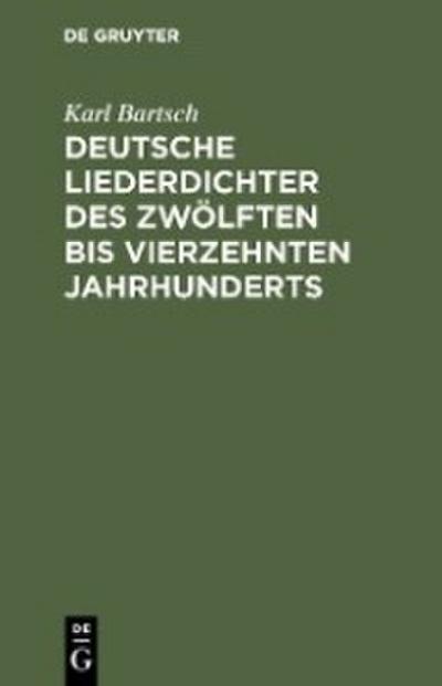 Deutsche Liederdichter des zwölften bis vierzehnten Jahrhunderts