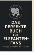 Das perfekte Buch für Elefanten-Fans