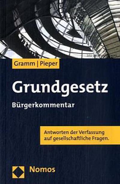 Grundgesetz: Bürgerkommentar . Gramm / Pieper . 2008 - Christof Gramm, Stefan Ulrich Pieper