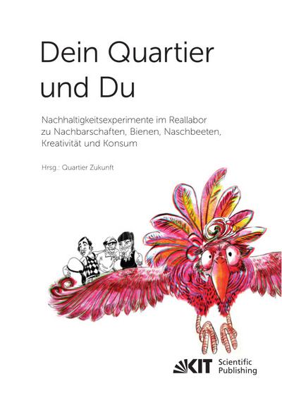 Dein Quartier und Du - Nachhaltigkeitsexperimente im Reallabor zu Nachbarschaften, Bienen, Naschbeeten, Kreativität und Konsum