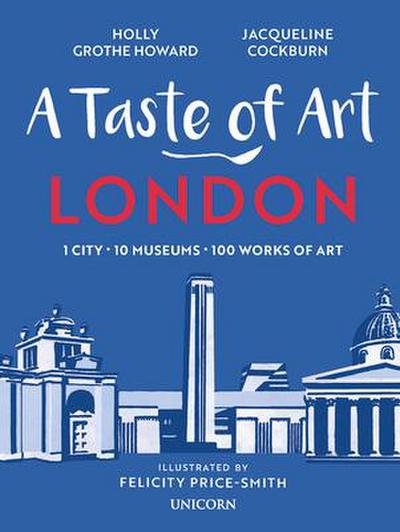 A Taste of Art London: 1 City, 10 Museums, 100 Works of Art