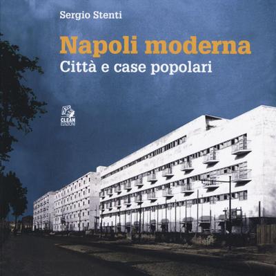 Napoli moderna. Città e case popolari
