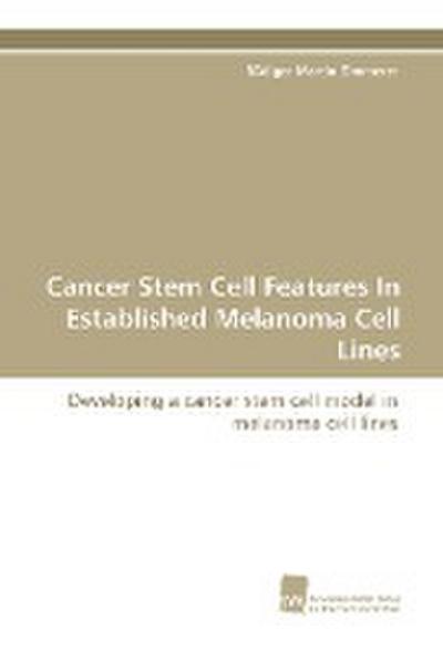 Cancer Stem Cell Features In Established Melanoma Cell Lines