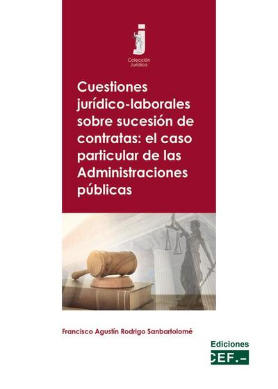 Cuestiones jurídico-laborales sobre sucesión de contratas : el caso particular de las administraciones públicas