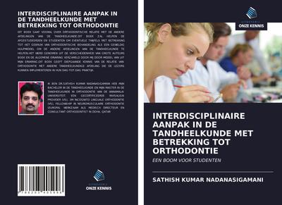 INTERDISCIPLINAIRE AANPAK IN DE TANDHEELKUNDE MET BETREKKING TOT ORTHODONTIE