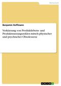Verkürzung von Produktlebens- und Produktnutzungsz