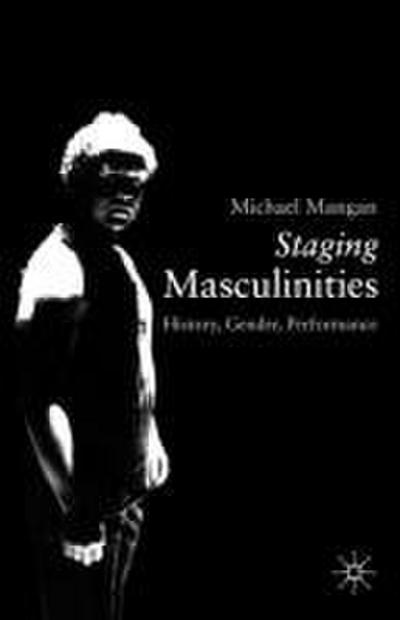 Staging Masculinities