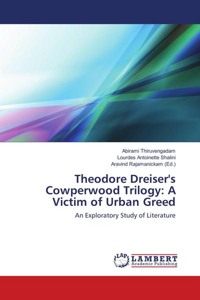 Theodore Dreiser’s Cowperwood Trilogy: A Victim of Urban Greed