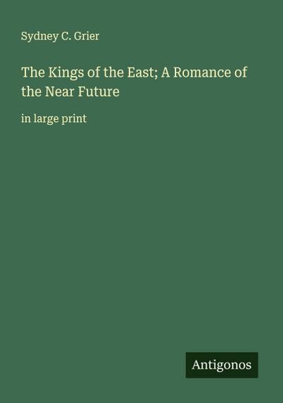 The Kings of the East; A Romance of the Near Future