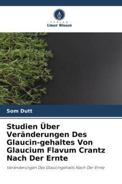 Studien Über Veränderungen Des Glaucin-gehaltes Von Glaucium Flavum Crantz Nach Der Ernte
