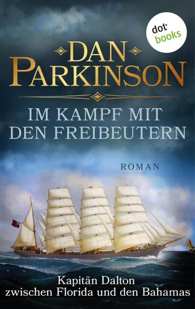 Im Kampf mit den Freibeutern – Kapitän Dalton zwischen Florida und den Bahamas
