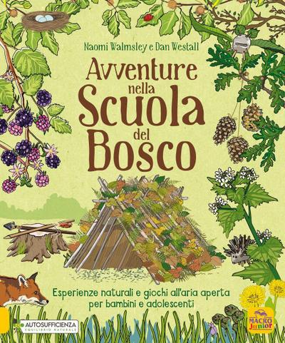 Avventure nella scuola del bosco. Esperienze naturali e giochi all’aria aperta per bambini e adolescenti