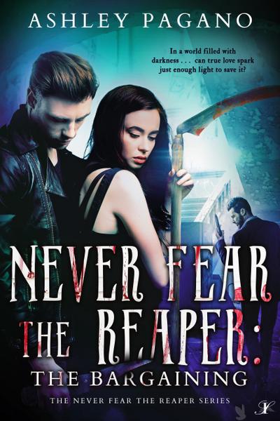 Never Fear the Reaper: The Bargaining (A Never Fear the Reaper Series, #2)