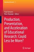 Production, Presentation, and Acceleration of Educational Research: Could Less be More?