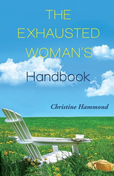 The Exhausted Woman’s Handbook
