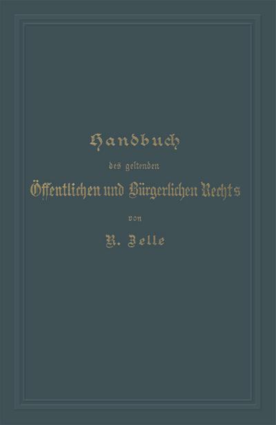 Handbuch des geltenden Öffentlichen und Bürgerlichen Rechts