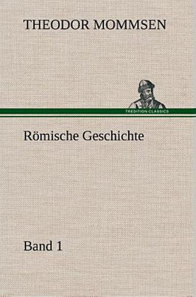 Römische Geschichte - Band 1