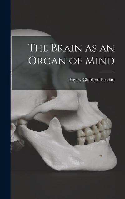 The Brain as an Organ of Mind