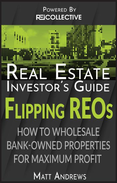 Real Estate Investor’s Guide to Flipping Bank-Owned Properties: How to Wholesale REOs for Maximum Profit