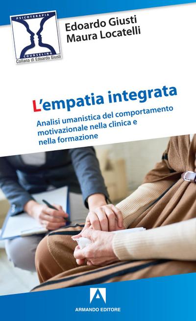 L’ empatia integrata. Analisi umanistica del comportamento motivazionale nella clinica e nella formazione