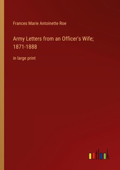 Army Letters from an Officer’s Wife; 1871-1888