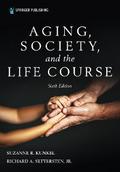 Aging, Society, and the Life Course, Sixth Edition