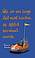 Wie wir uns lange Zeit nicht küssten, als ABBA berühmt wurde