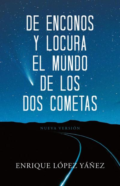 De enconos y locura El mundo de los dos cometas