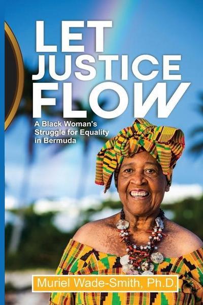 Let Justice Flow: A Black Woman’s Struggle for Equality in Bermuda